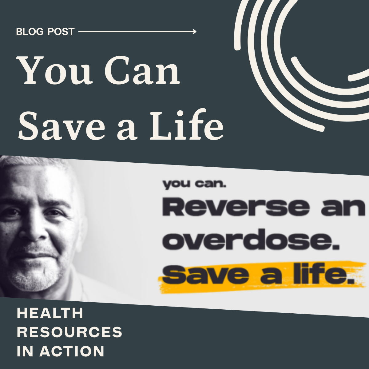 A man with a gentle smile with text: Blog post - You Can Save a Life. Reverse an overdose. Save a life. 91Ů.